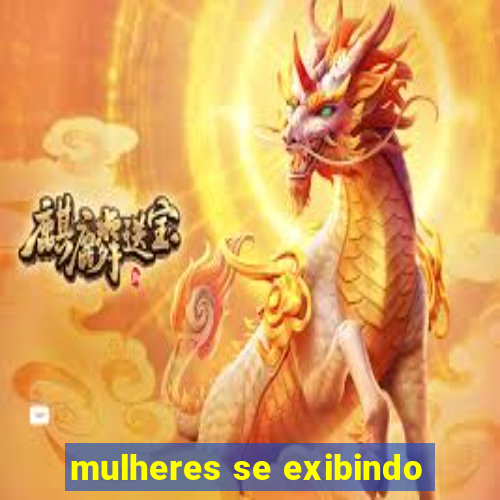 mulheres se exibindo